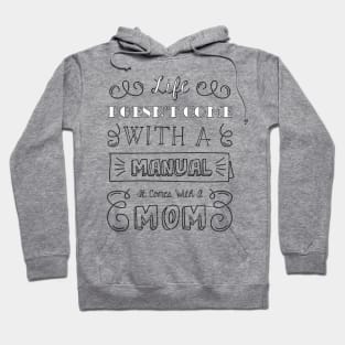 Life Doesnt Come With A Manual It Comes With A Mom Hoodie